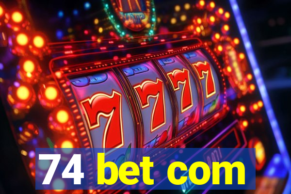 74 bet com